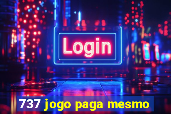 737 jogo paga mesmo